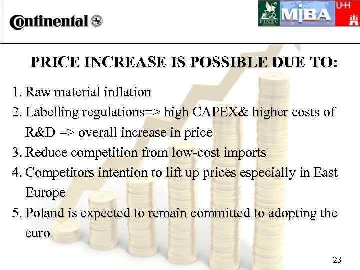 PRICE INCREASE IS POSSIBLE DUE TO: 1. Raw material inflation 2. Labelling regulations=> high