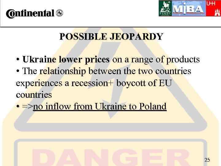 POSSIBLE JEOPARDY • Ukraine lower prices on a range of products Ukraine lower prices