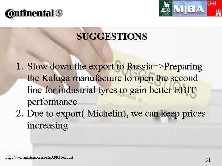 SUGGESTIONS 1. Slow down the export to Russia=>Preparing the Kaluga manufacture to open the