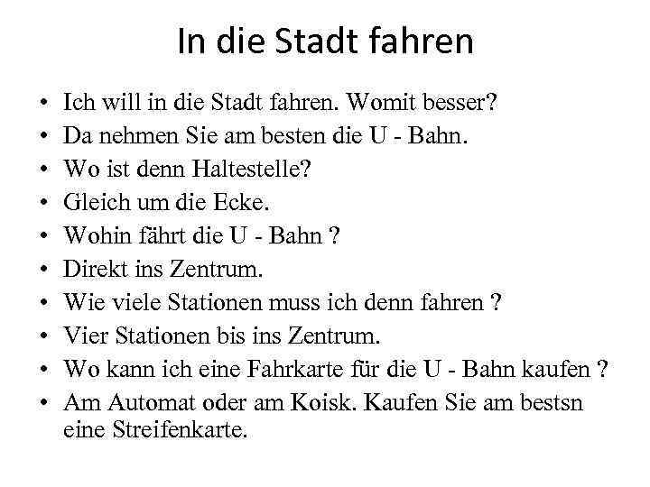 In die Stadt fahren • • • Ich will in die Stadt fahren. Womit