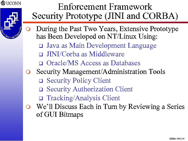 Enforcement Framework Security Prototype (JINI and CORBA) m m m During the Past Two