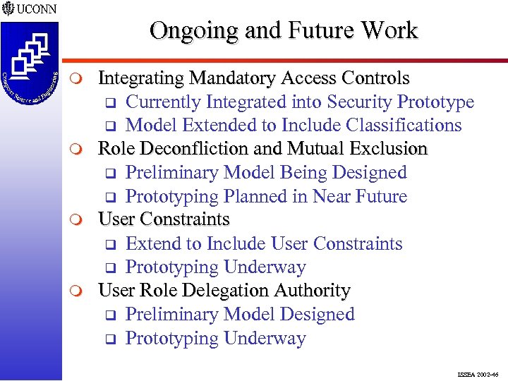 Ongoing and Future Work m m Integrating Mandatory Access Controls q Currently Integrated into