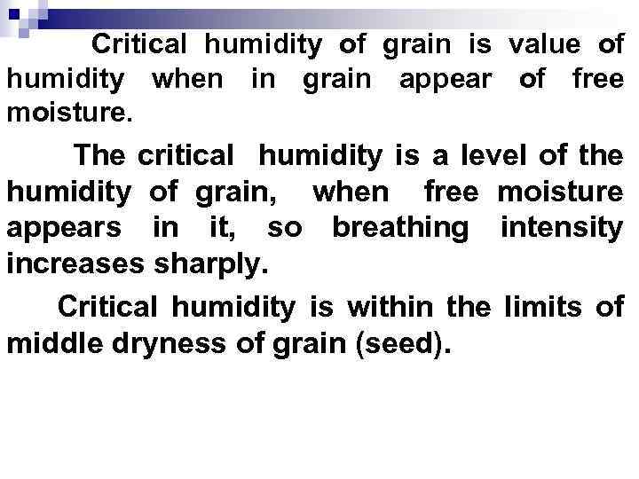 Critical humidity of grain is value of humidity when in grain appear of free