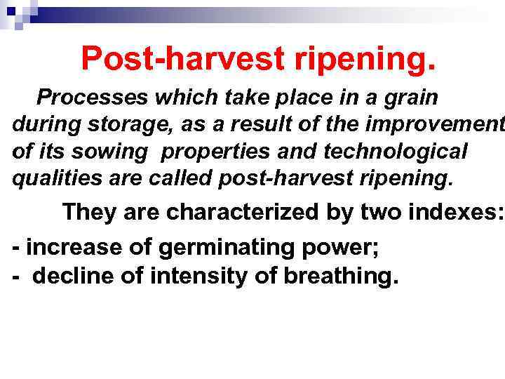 Post-harvest ripening. Processes which take place in a grain during storage, as a result