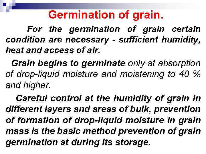 Germination of grain. For the germination of grain certain condition are necessary - sufficient