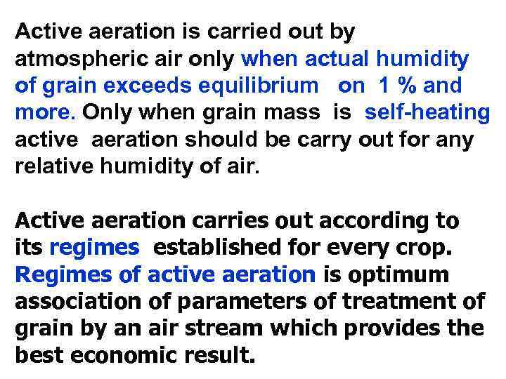Active aeration is carried out by atmospheric air only when actual humidity of grain