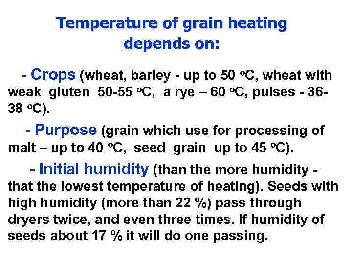 Temperature of grain heating depends on: - Crops (wheat, barley - up to 50
