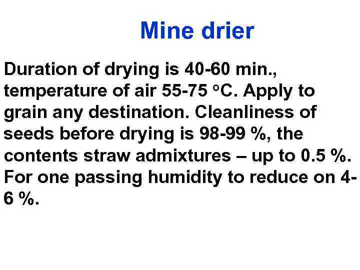 Mine drier Duration of drying is 40 -60 min. , temperature of air 55