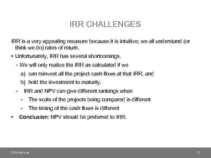 IRR CHALLENGES IRR is a very appealing measure because it is intuitive; we all