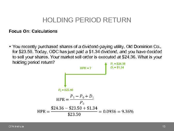 HOLDING PERIOD RETURN Focus On: Calculations • You recently purchased shares of a dividend-paying