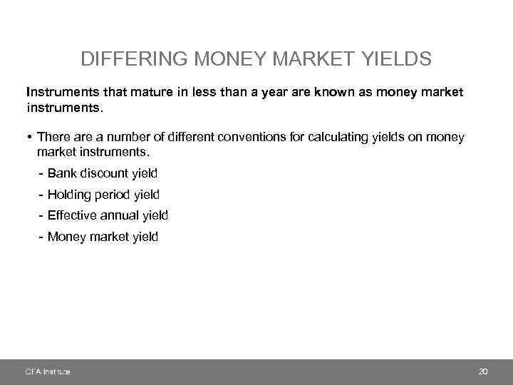 DIFFERING MONEY MARKET YIELDS Instruments that mature in less than a year are known