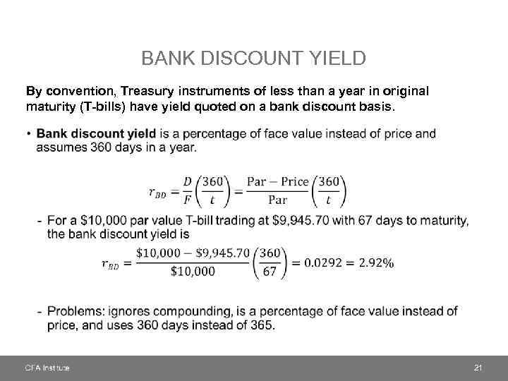 BANK DISCOUNT YIELD By convention, Treasury instruments of less than a year in original