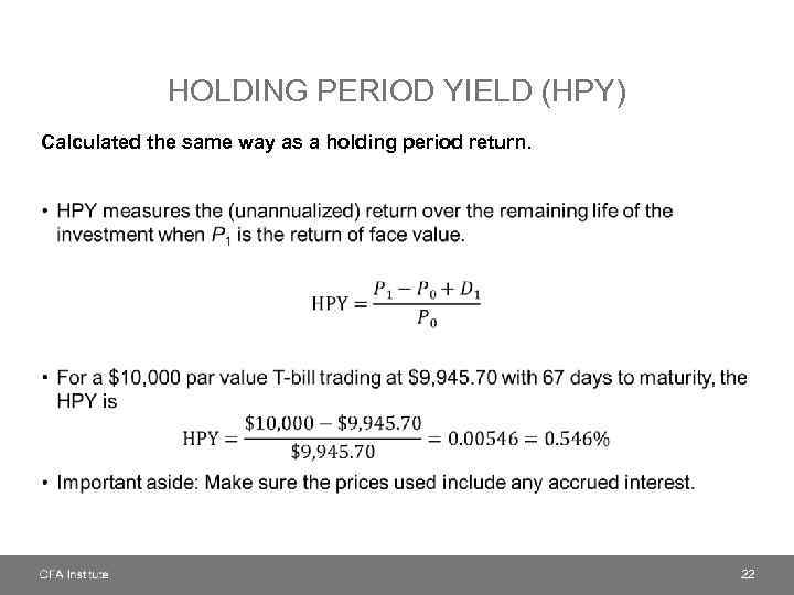 HOLDING PERIOD YIELD (HPY) Calculated the same way as a holding period return. •
