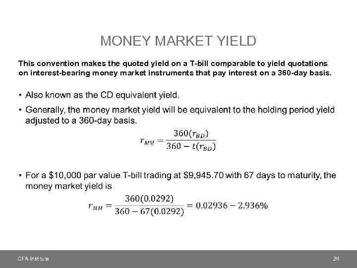 MONEY MARKET YIELD This convention makes the quoted yield on a T-bill comparable to