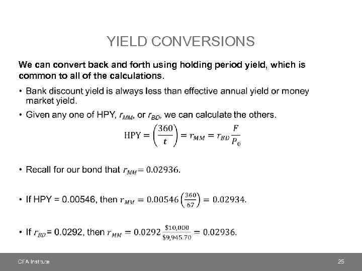 YIELD CONVERSIONS We can convert back and forth using holding period yield, which is