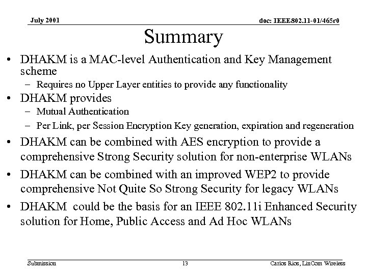 July 2001 doc: IEEE 802. 11 -01/465 r 0 Summary • DHAKM is a