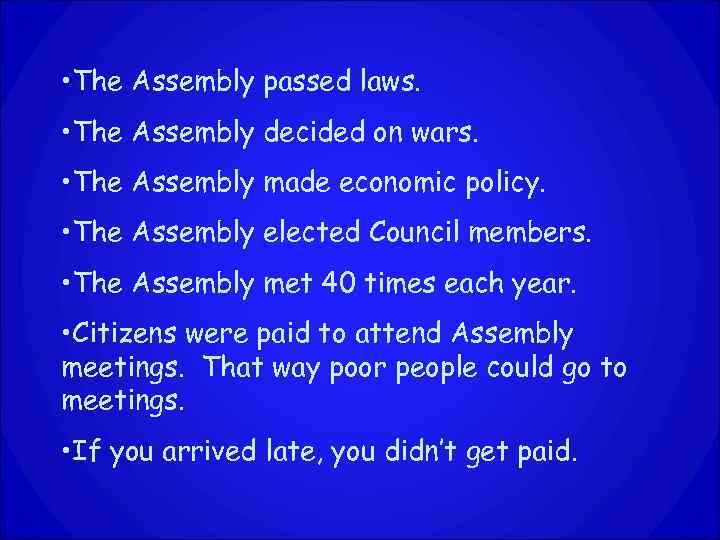  • The Assembly passed laws. • The Assembly decided on wars. • The