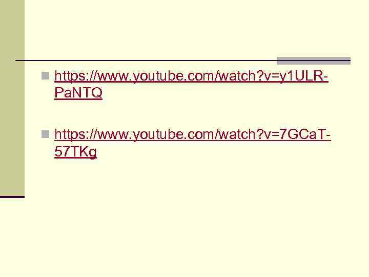 n https: //www. youtube. com/watch? v=y 1 ULR- Pa. NTQ n https: //www. youtube.