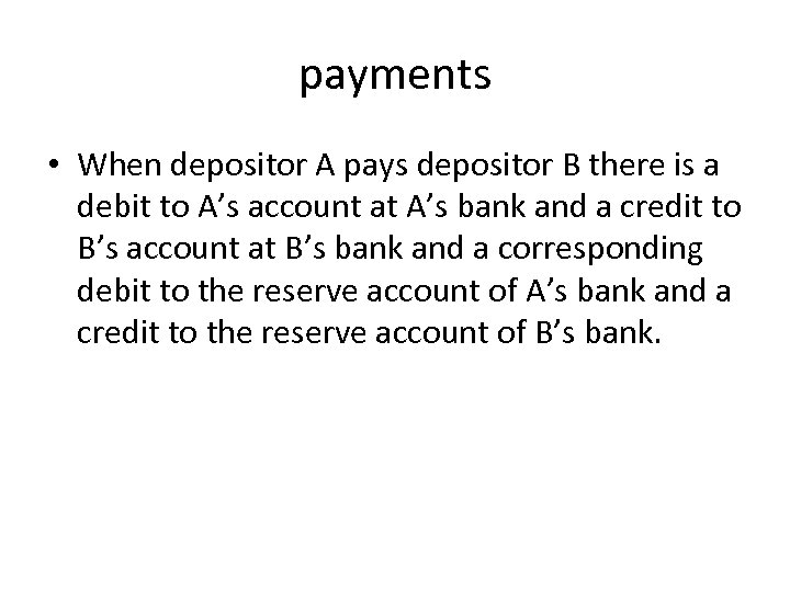 payments • When depositor A pays depositor B there is a debit to A’s