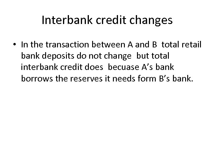 Interbank credit changes • In the transaction between A and B total retail bank