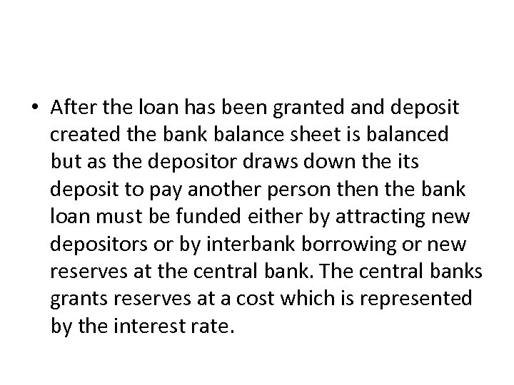  • After the loan has been granted and deposit created the bank balance