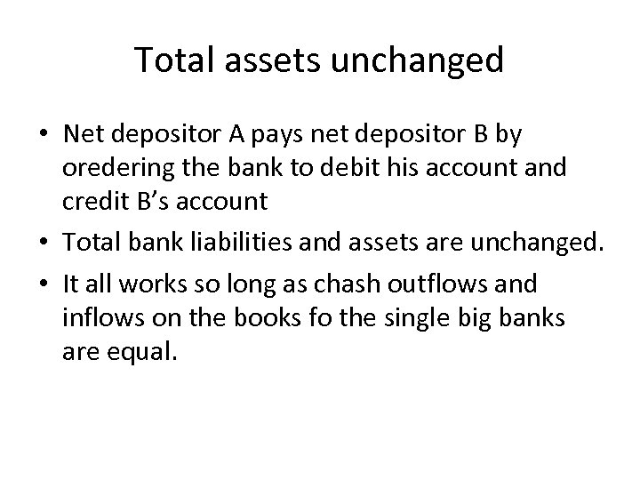 Total assets unchanged • Net depositor A pays net depositor B by oredering the