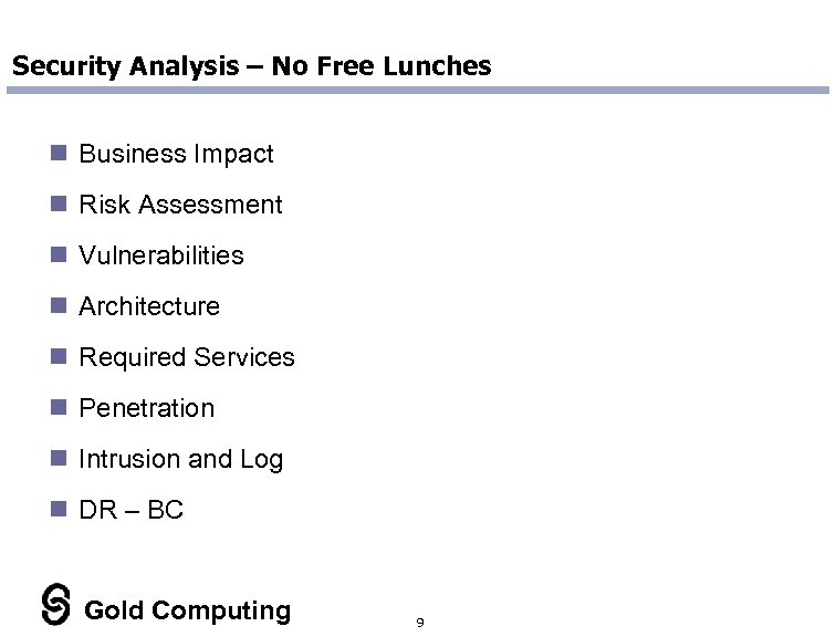 Security Analysis – No Free Lunches n Business Impact n Risk Assessment n Vulnerabilities
