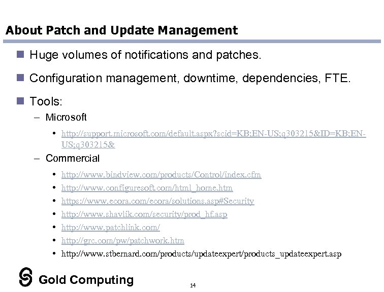 About Patch and Update Management n Huge volumes of notifications and patches. n Configuration