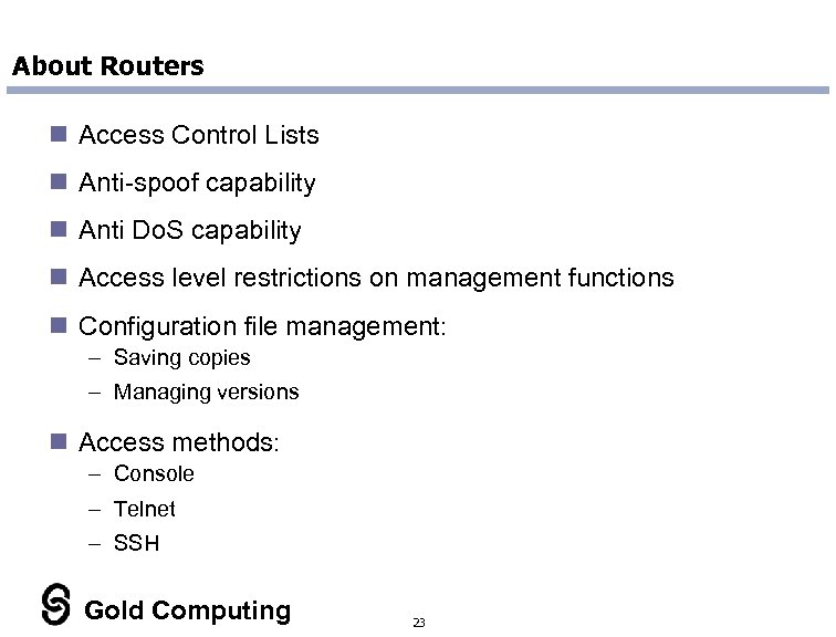 About Routers n Access Control Lists n Anti-spoof capability n Anti Do. S capability