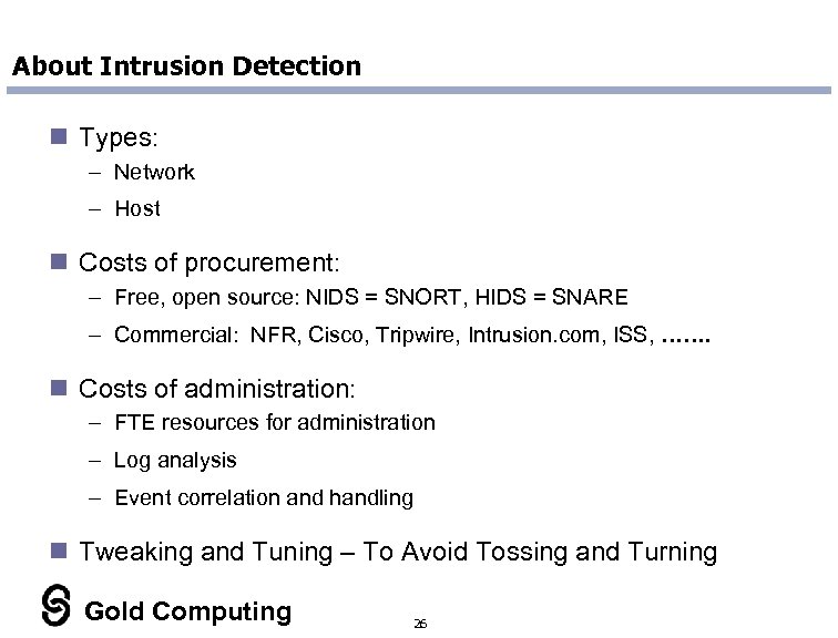 About Intrusion Detection n Types: – Network – Host n Costs of procurement: –