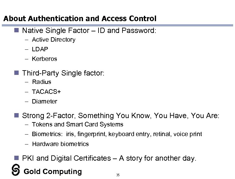 About Authentication and Access Control n Native Single Factor – ID and Password: –