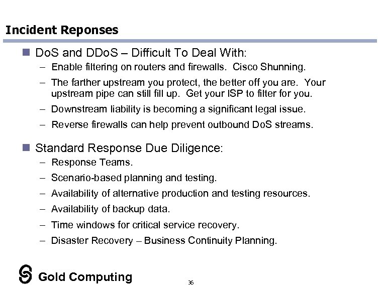 Incident Reponses n Do. S and DDo. S – Difficult To Deal With: –