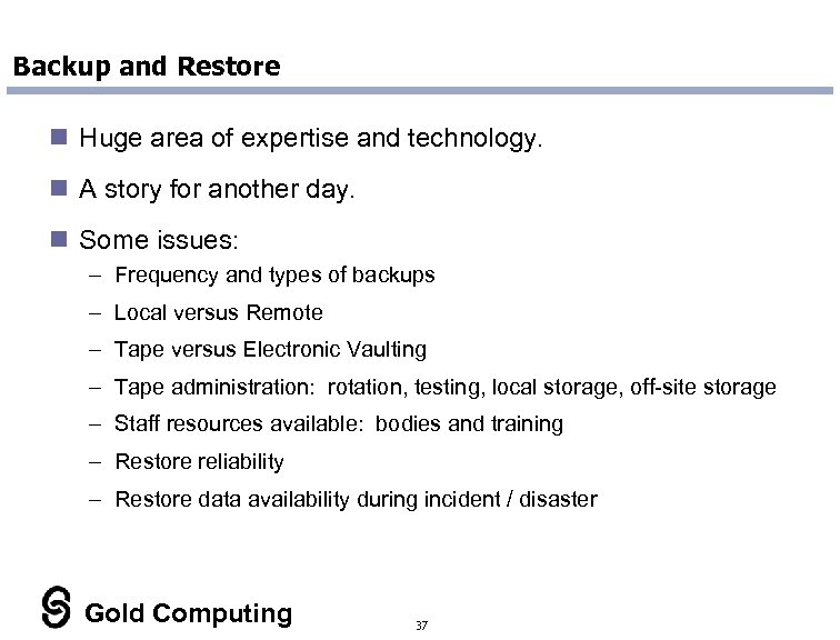 Backup and Restore n Huge area of expertise and technology. n A story for