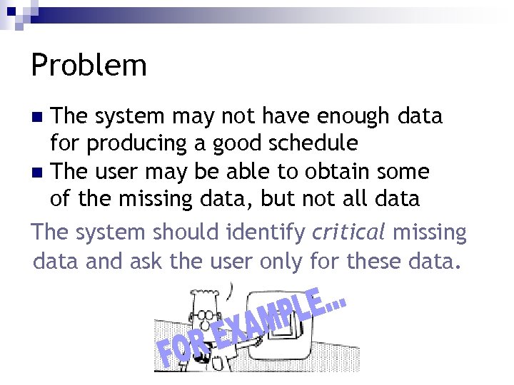 Problem The system may not have enough data for producing a good schedule n
