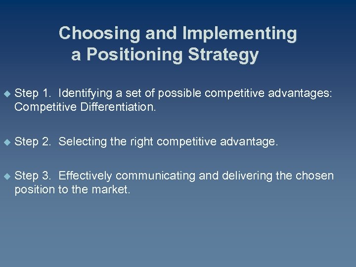 Choosing and Implementing a Positioning Strategy u Step 1. Identifying a set of possible