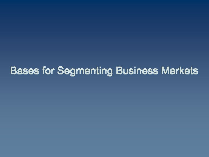 Bases for Segmenting Business Markets 