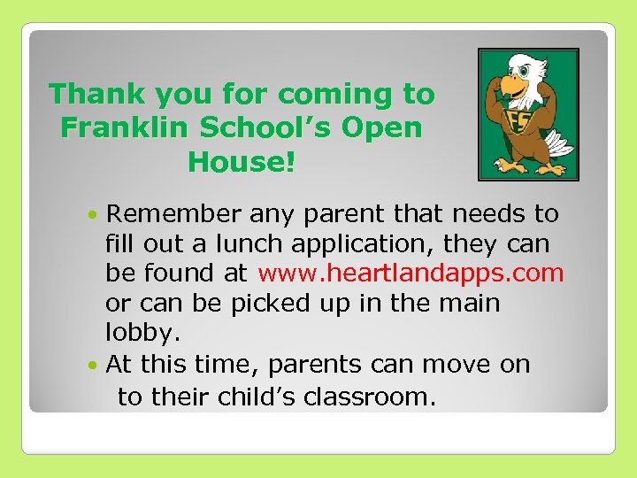 Thank you for coming to Franklin School’s Open House! Remember any parent that needs