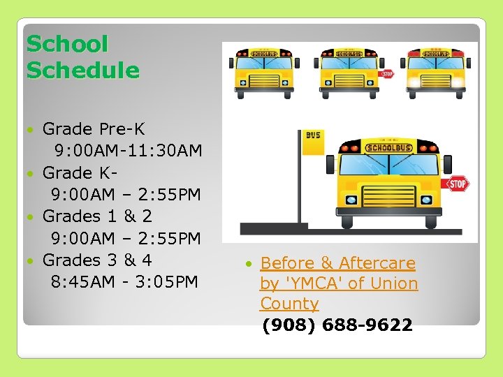 School Schedule Grade Pre-K 9: 00 AM-11: 30 AM Grade K- 9: 00 AM