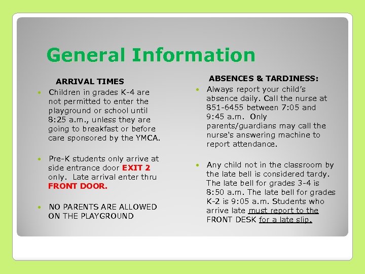 General Information ARRIVAL TIMES Children in grades K-4 are not permitted to enter the