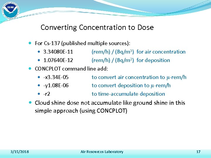 Converting Concentration to Dose For Cs-137 (published multiple sources): 3. 34080 E-11 (rem/h) /