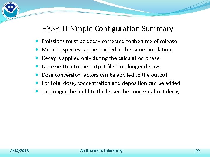 HYSPLIT Simple Configuration Summary 3/15/2018 Emissions must be decay corrected to the time of