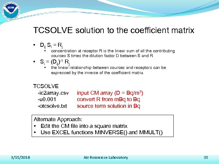 TCSOLVE solution to the coefficient matrix • Dij Si = Rj • concentration at