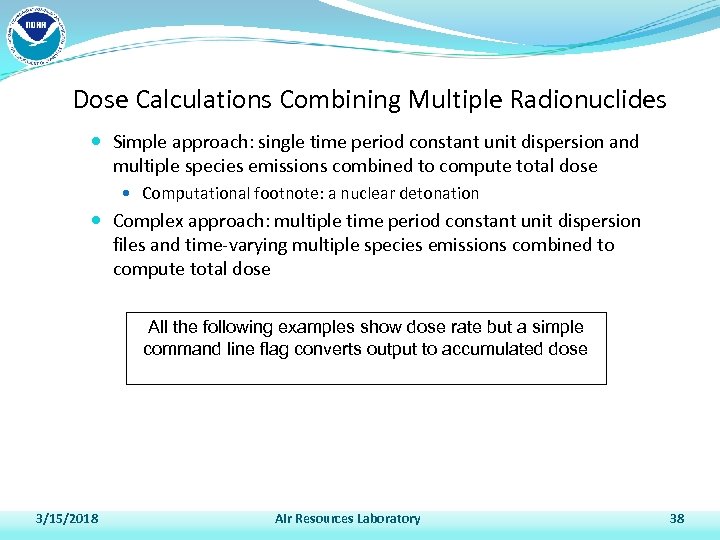 Dose Calculations Combining Multiple Radionuclides Simple approach: single time period constant unit dispersion and