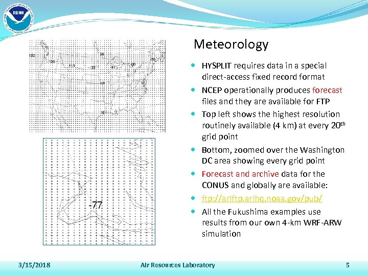 Meteorology HYSPLIT requires data in a special direct-access fixed record format NCEP operationally produces