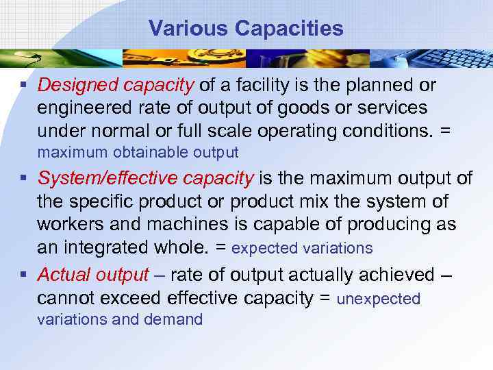 Various Capacities § Designed capacity of a facility is the planned or engineered rate