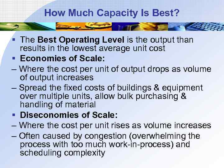 How Much Capacity Is Best? § The Best Operating Level is the output than