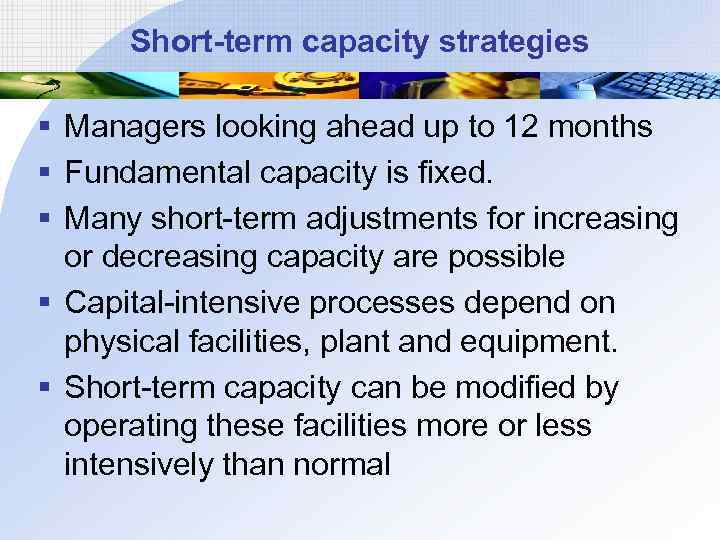 Short-term capacity strategies § Managers looking ahead up to 12 months § Fundamental capacity