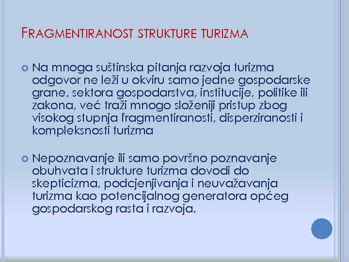 FRAGMENTIRANOST STRUKTURE TURIZMA Na mnoga suštinska pitanja razvoja turizma odgovor ne leži u okviru