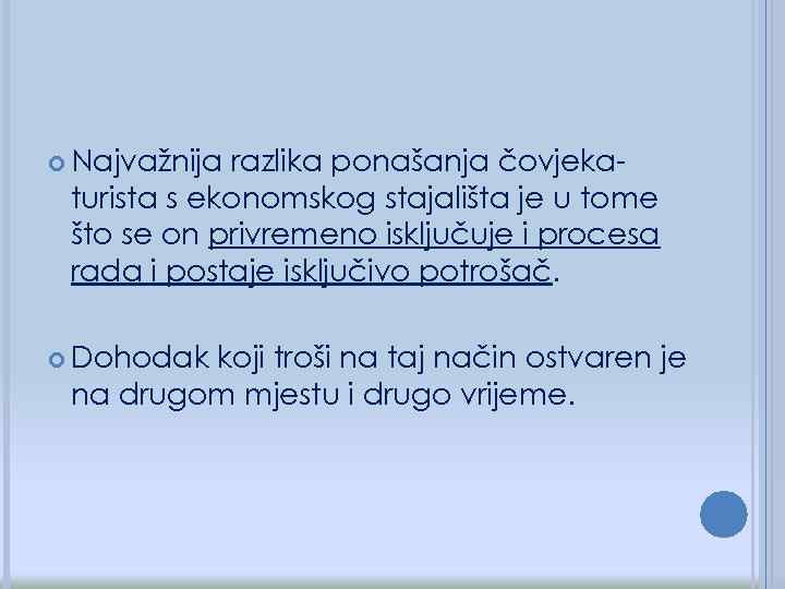  Najvažnija razlika ponašanja čovjekaturista s ekonomskog stajališta je u tome što se on