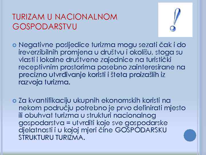 TURIZAM U NACIONALNOM GOSPODARSTVU Negativne posljedice turizma mogu sezati čak i do ireverzibilnih promjena